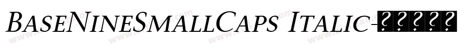 BaseNineSmallCaps Italic字体转换 BaseNineSmallCaps Italic字体转换